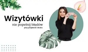 Jak drukować wizytówki - uniknij najczęstszych błędów i zyskaj jakość