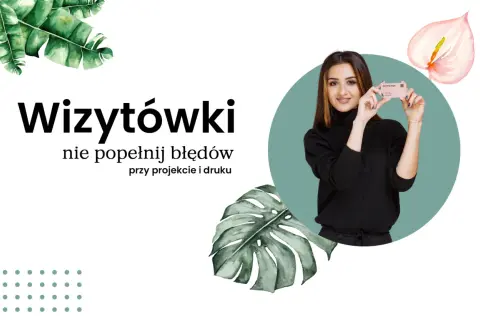 Jak drukować wizytówki - uniknij najczęstszych błędów i zyskaj jakość