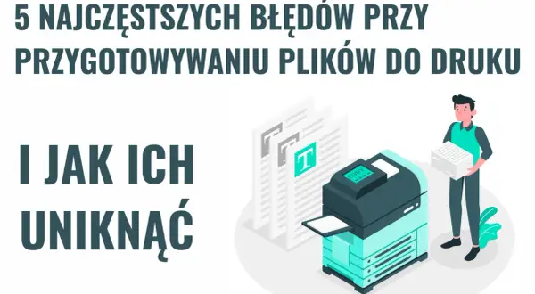 5 najczęstszych błędów przy przygotowaniu plików do druku, w tym problemów z portable document format, i jak ich uniknąć.