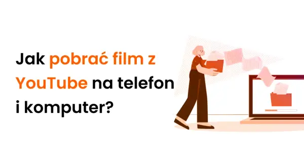Jak pobrać film z YouTube na telefon i komputer? Ilustracja pokazuje proces przenoszenia plików.